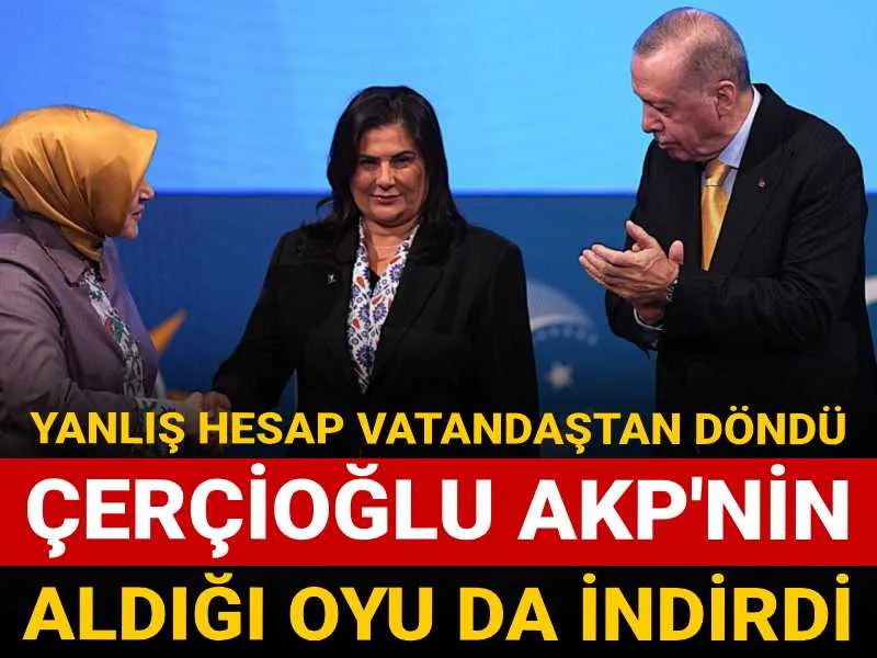 Çerçioğlu AKP'nin aldığı oyu da indirdi: Yanlış hesap vatandaştan döndü