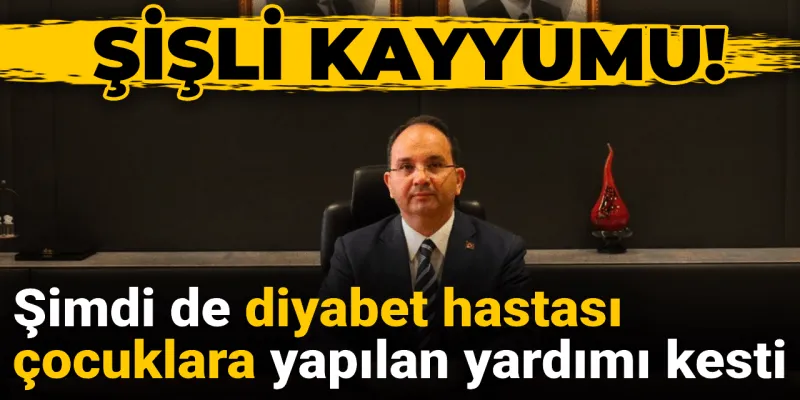 Şişli kayyumu şimdi de diyabet hastası çocuklara yapılan yardımı kesti!