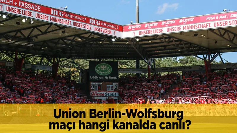 Union Berlin Wolfsburg maçı hangi kanalda CANLI yayınlanacak?
