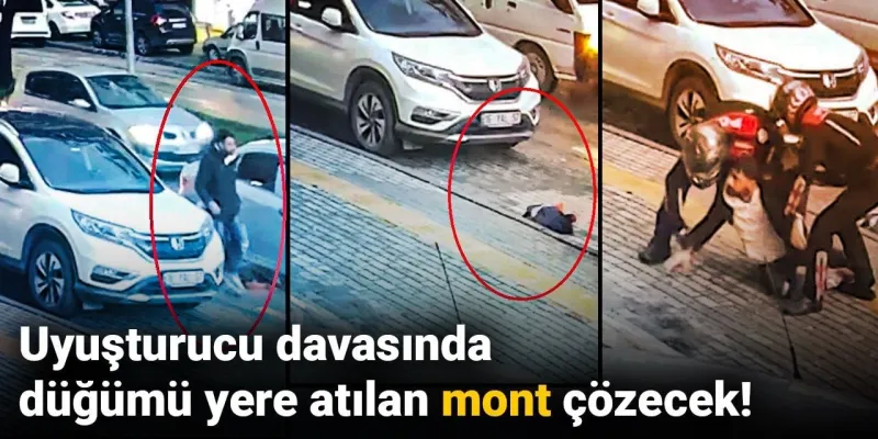 Uyuşturucu davasında düğümü yere atılan mont çözecek!