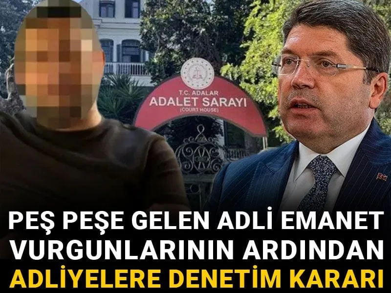 Peş peşe gelen adli emanet vurgunlarının ardından adliyelere denetim kararı