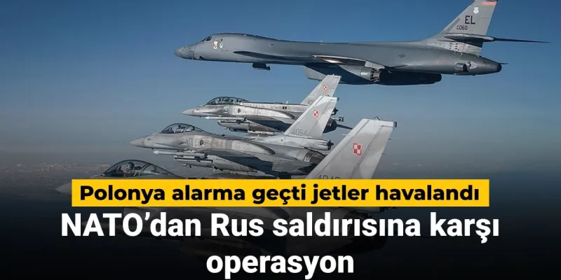 Polonya Alarmda! NATO'dan Rusya'ya Karşı Jet Operasyonu