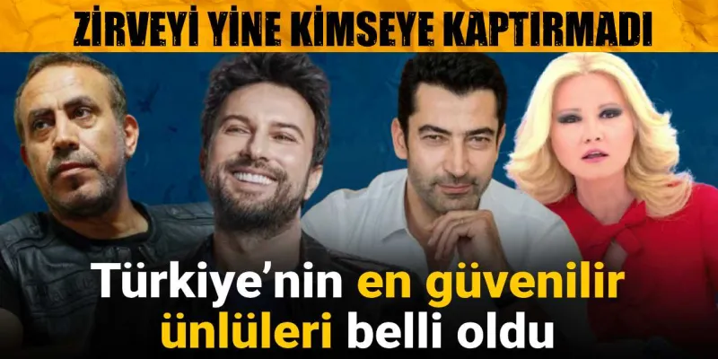 En Güvenilir Ünlü Kim? Zirve Yine Aynı İsimde!
